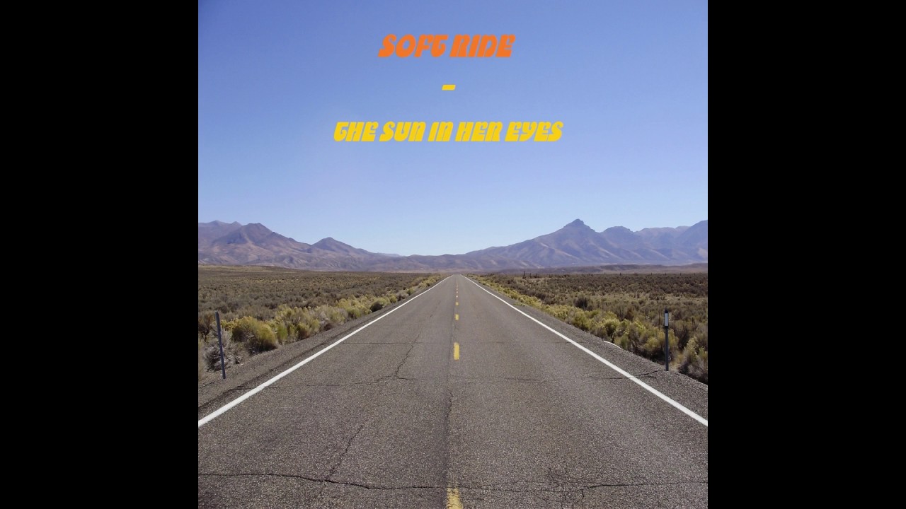 Soft Ride - The Sun in her Eyes